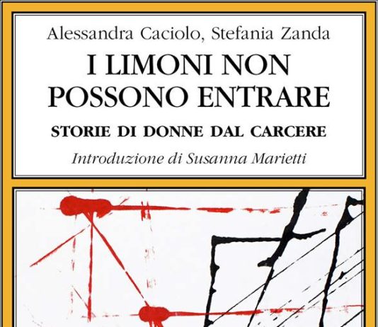 Roma. 4 novembre presentazione del libro “I limoni non possono entrare. Storie di donne dal carcere”