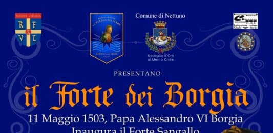 Nettuno. Il 30 ottobre rievocazione storica: inaugurazione del Forte Sangallo da parte del Papa Alessandro VI Borgia