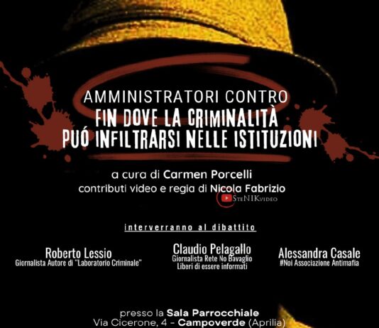 Aprilia. Domenica 8, dibattito sul tema «Amministratori contro. Fin dove la criminalità può infiltrarsi nelle istituzioni»