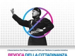 L’associazione Carl Sagan, sostiene la revoca della cittadinanza onoraria a Mussolini proposta da Patto per Nettuno