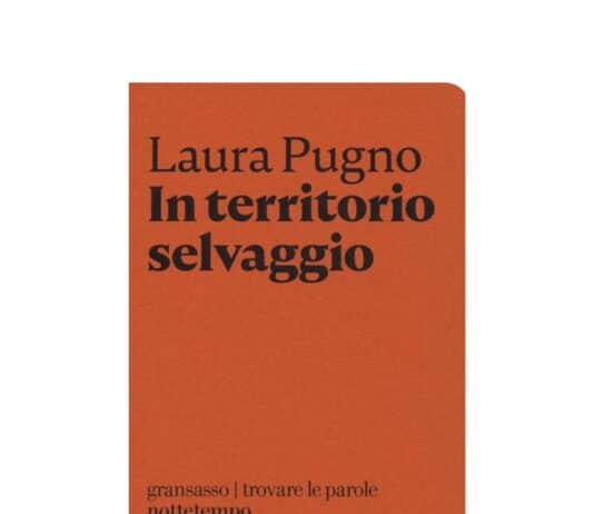 In poche parole, “In territorio selvaggio” il libro di Laura Pugno