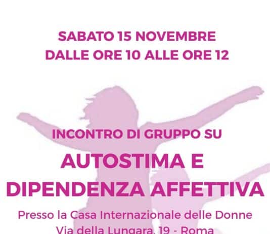Roma, “Autostima e dipendenze affettive”, incontro sabato 15 novembre alla Casa Internazionale delle Donne