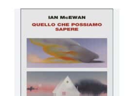 In poche parole, “Quello che possiamo sapere” il libro di Ian McEwan