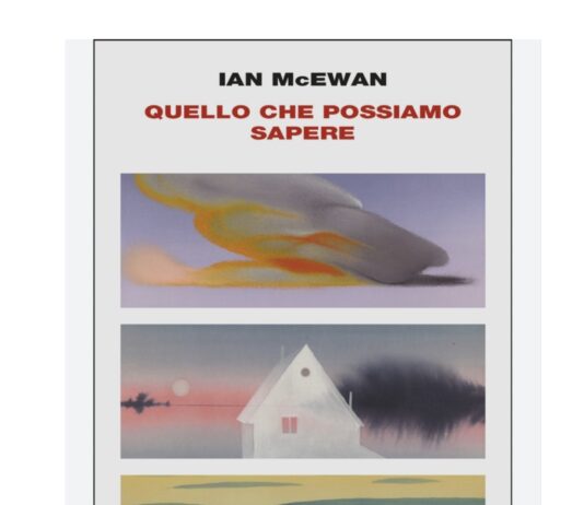 In poche parole, “Quello che possiamo sapere” il libro di Ian McEwan