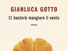 “Ci basterà mangiare il vento” il libro di Gianluca Gotto