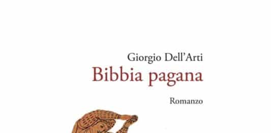 Narrativa, “Bibbia pagana” Il libro di Giorgio Dell’Arti