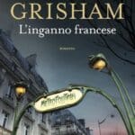 Narrativa. “L’inganno francese”, il libro diJohn Grisham In Libera Uscita 7