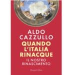 “Quando l’Italia rinacque. Il nostro Rinascimento”, il libro di Aldo Cazzullo In Libera Uscita 7