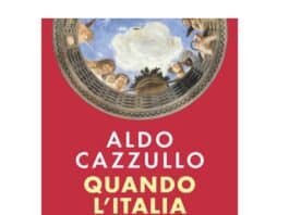 “Quando l’Italia rinacque. Il nostro Rinascimento”, il libro di Aldo Cazzullo
