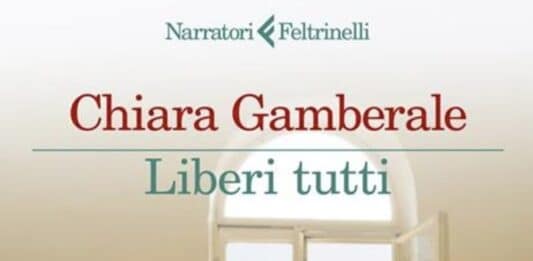 Narrativa, “Liberi tutti”, il libro di Chiara Gamberale
